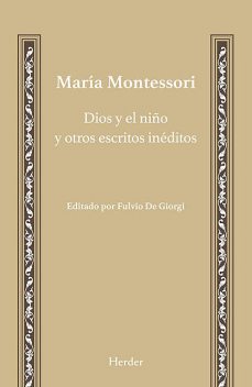 Dios y el niño y otros escritos inéditos, Maria Montessori