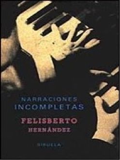 Narraciones Incompletas, Felisberto Hernández