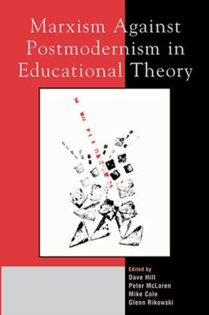 Marxism Against Postmodernism in Educational Theory, Dave Hill