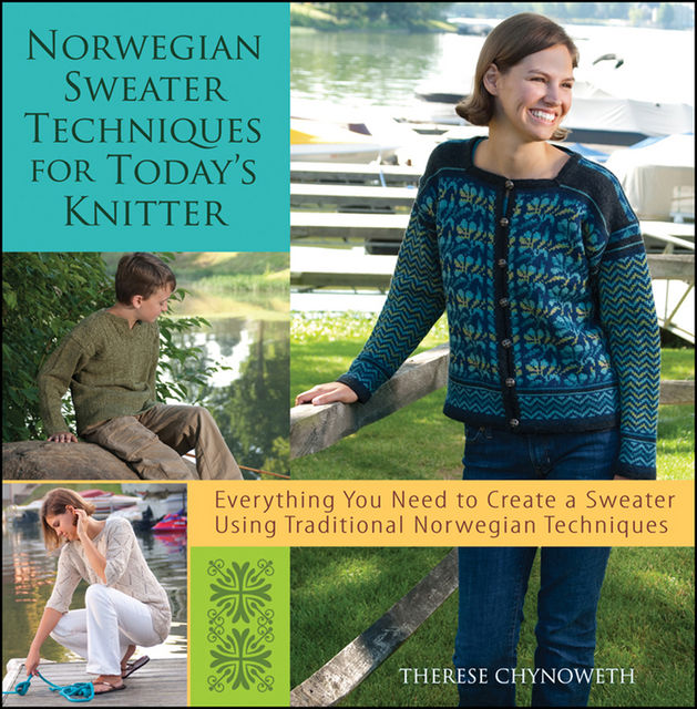 Norwegian Sweater Techniques for Today's Knitter, Therese Chynoweth