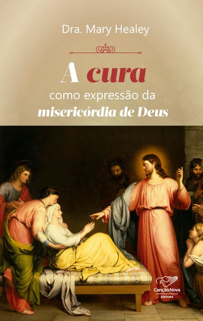 A Cura como Expressão da Misericórdia de Deus, Mary Healy