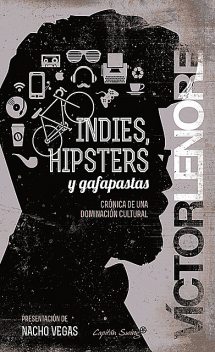 Indies, hipsters y gafapastas, Víctor Lenore