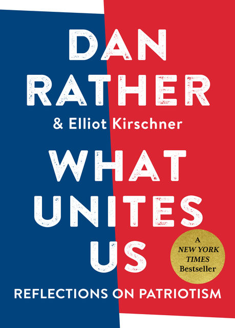 What Unites Us, Dan Rather, Elliot Kirschner