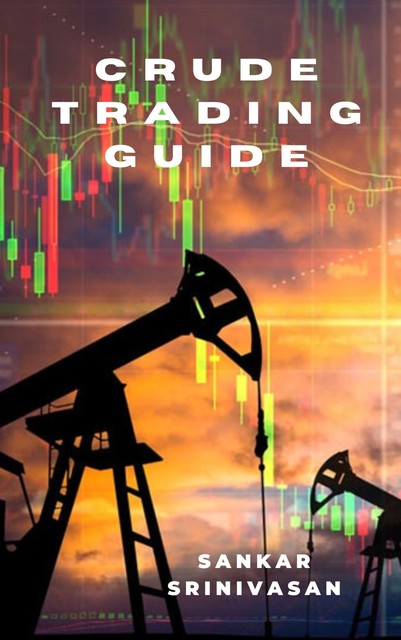 Crude Trading Guide, Sankar Srinivasan