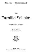 Die Familie Selicke: Drama in drei Aufzügen, Arno Holz, Johannes Schlaf