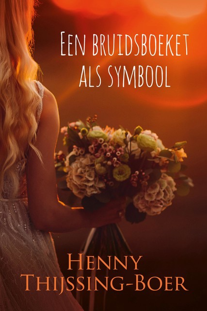 Een bruidsboeket als symbool, Henny Thijssing-Boer