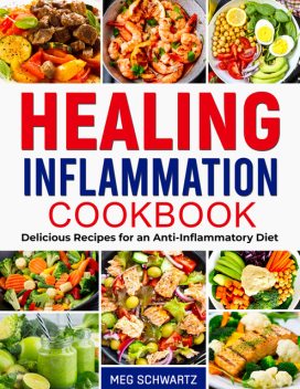 Healing Inflammation Cookbook, Meg Schwartz