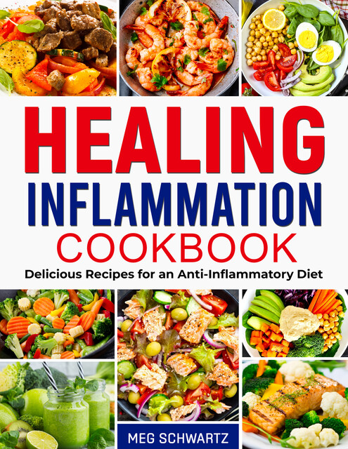 Healing Inflammation Cookbook, Meg Schwartz