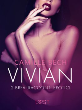 Vivian – 2 brevi racconti erotici, Camille Bech