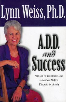 A.D.D. and Success, Lynn Weiss