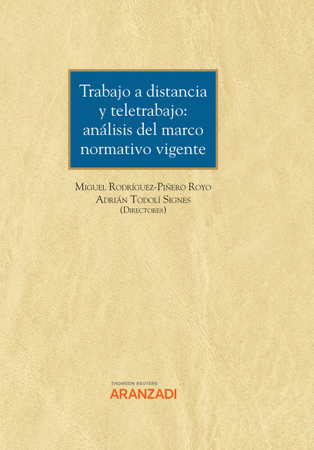 Trabajo a Distancia y Teletrabajo: análisis del marco normativo vigente, Adrián Todolí Signes, Miguel Rodríguez-Piñedo Royo