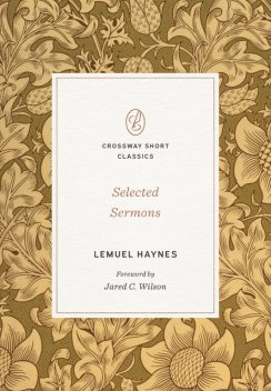 Selected Sermons (Foreword by Jared C. Wilson), Lemuel Haynes