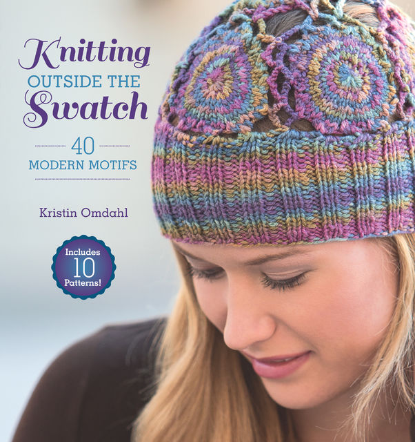 Knitting Outside the Swatch, Kristin Omdahl