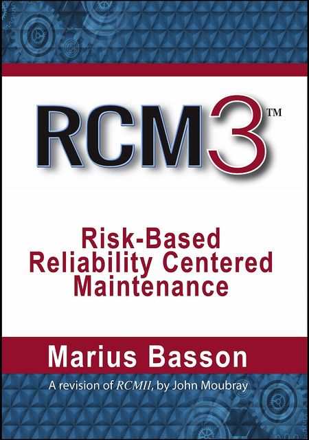 RCM3: Risk-Based Reliability Centered Maintenance, Aladon, Marius Basson