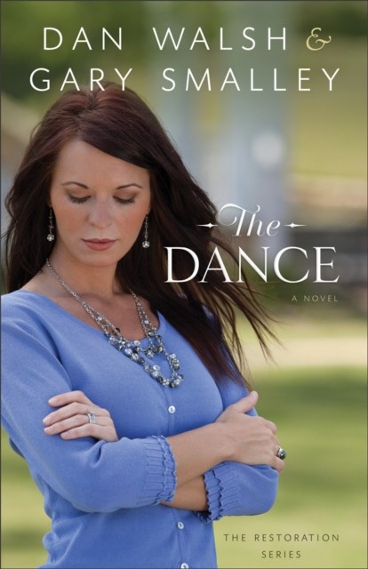 Dance (The Restoration Series Book #1), Dan Walsh