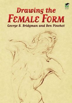 Drawing the Female Form, George B.Bridgman, Ben Pinchot