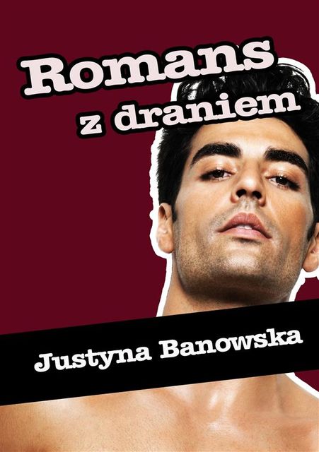 Romans z draniem, Justyna Banowska