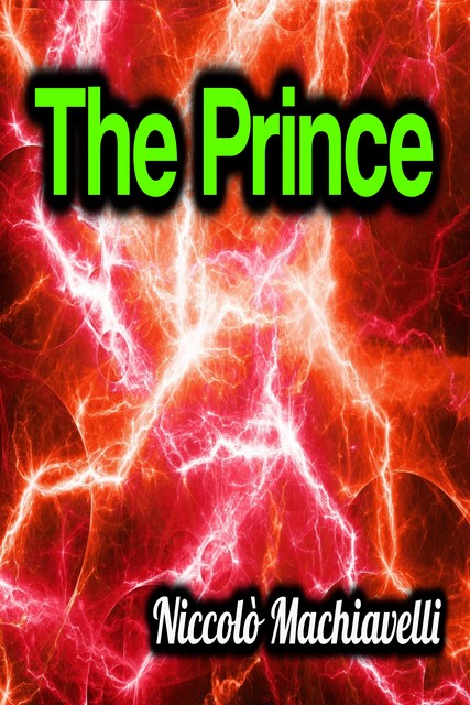 The Prince (translated by Ninian Hill Thomson), Niccolò Machiavelli