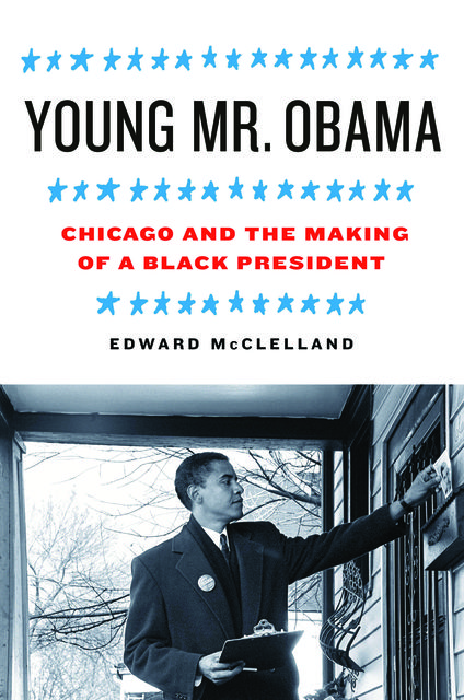 Young Mr. Obama, Edward McClelland