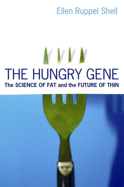 The Hungry Gene, Ellen Ruppel Shell