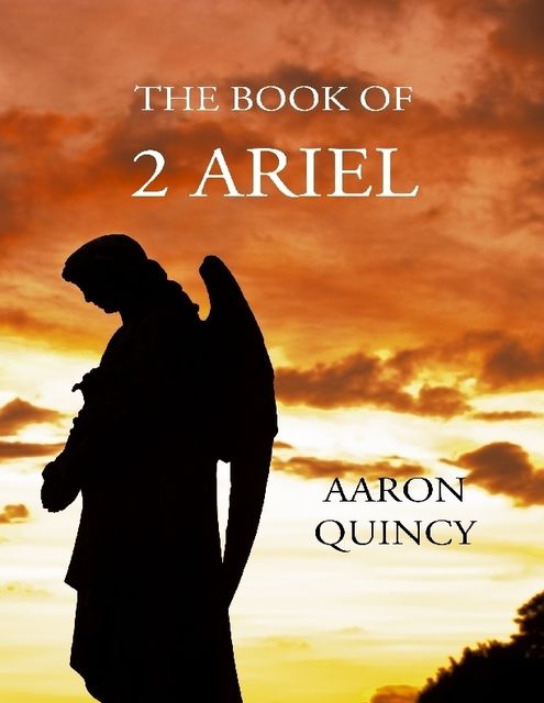 The Book of 2 Ariel, Aaron Quincy