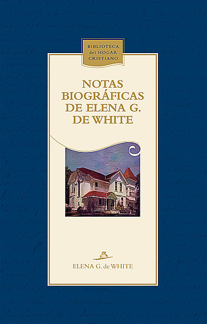 Notas biográficas de Elena G. de White, Elena G. De White