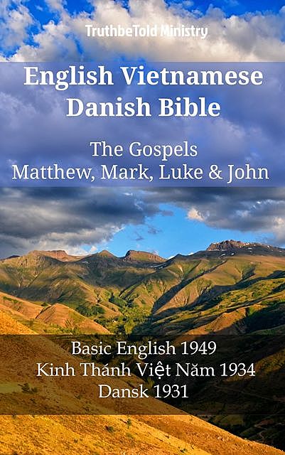 English Vietnamese Danish Bible – The Gospels – Matthew, Mark, Luke & John, Truthbetold Ministry