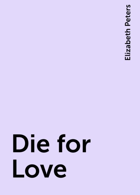 Die for Love, Elizabeth Peters