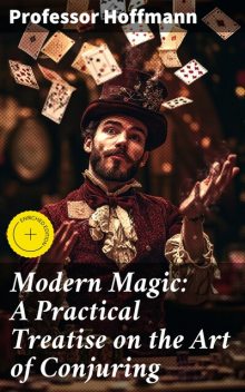 Modern Magic: A Practical Treatise on the Art of Conjuring, Hoffmann