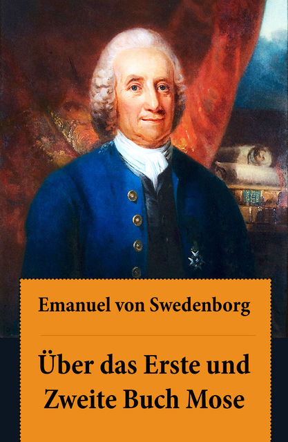 Über das Erste und Zweite Buch Mose (Komplettausgabe), Emanuel Swedenborg