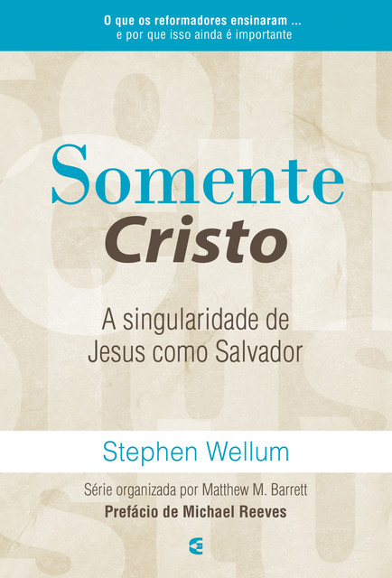 Somente Cristo, Stephen Wellum