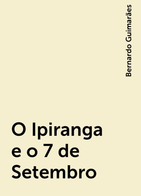 O Ipiranga e o 7 de Setembro, Bernardo Guimarães