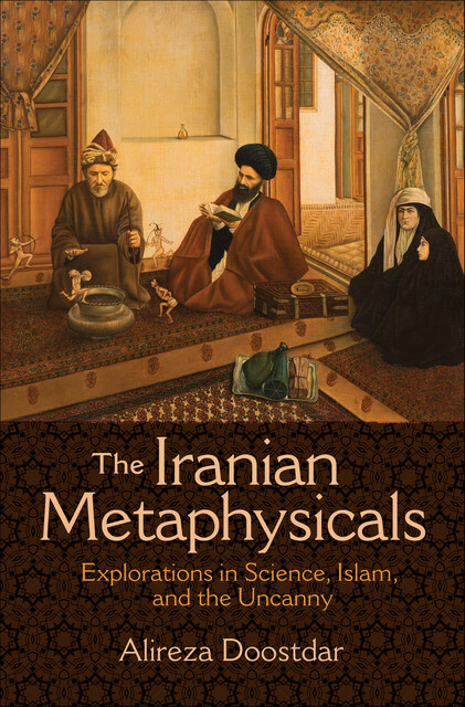 The Iranian Metaphysicals, Alireza Doostdar