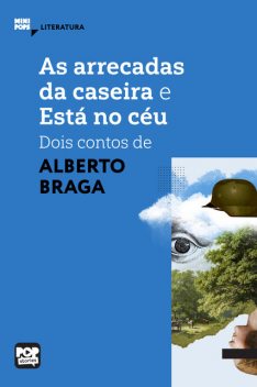 As arrecadas da caseira e Está no céu – dois contos de Alberto Braga, Alberto Braga