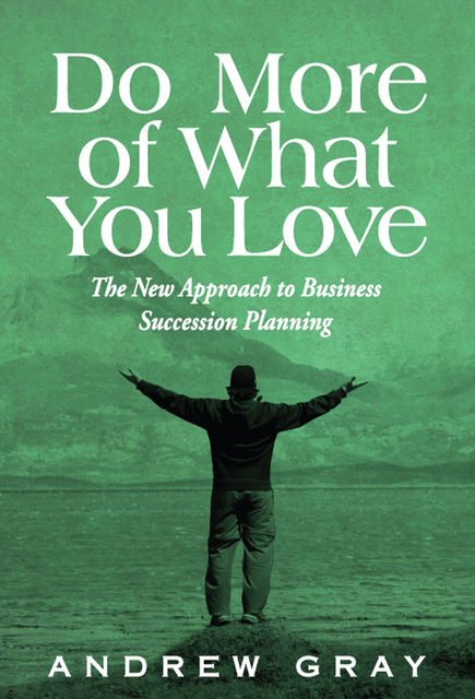 Do More Of What You Love, Andrew Gray