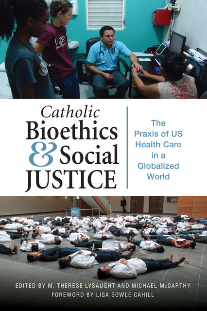Catholic Bioethics and Social Justice, Lisa Sowle Cahill