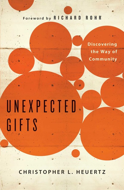 Unexpected Gifts, Christopher L. Heuertz