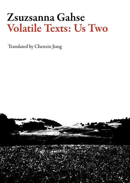 Volatile Texts: Us Two, Zsuzsanna Gahse