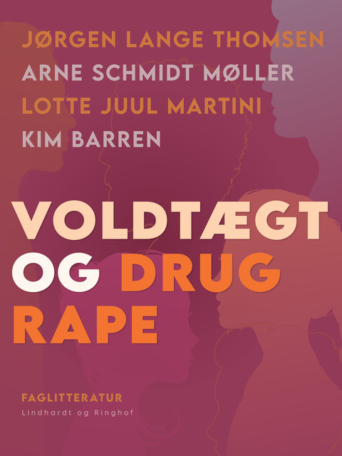 Voldtægt og drug rape, Jørgen Lange Thomsen, Arne Schmidt Møller, Kim Barren, Lotte Juul Martini