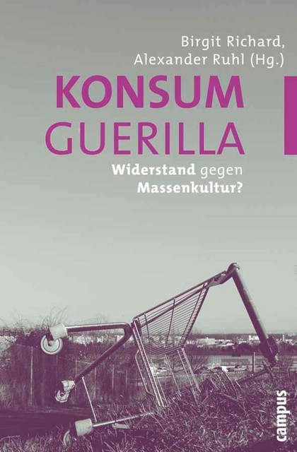 Konsumguerilla, Hans Peter Hahn, Verena Kuni, Diedrich Diederichsen, Christoph Jacke, et. al, Birgit Richard, Alexander Fleischmann, Franz Liebl, Jan Grünwald, Josef Jöchl, Jörg Hoewner, Lev Manovich, Marcus Recht, Nina Metz, Peter Mörtenböck, Sabine Fabo, Sabine Himmelsbach