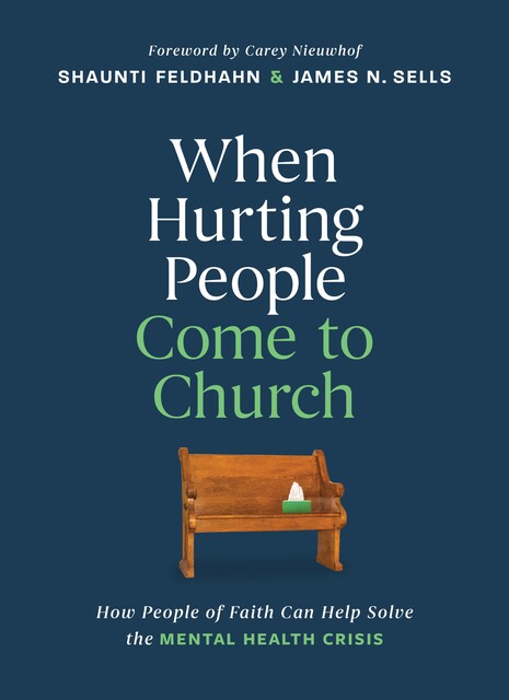 When Hurting People Come to Church, Shaunti Feldhahn, James N. Sells