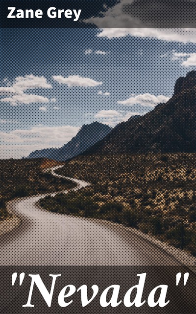 Nevada--A Romance of the West, Zane Grey