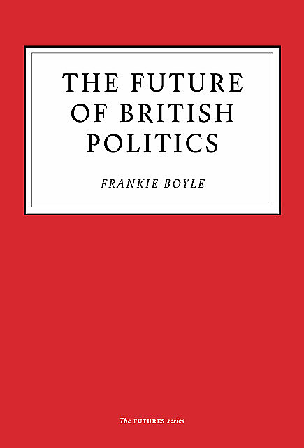 The Future of British Politics, Frankie Boyle