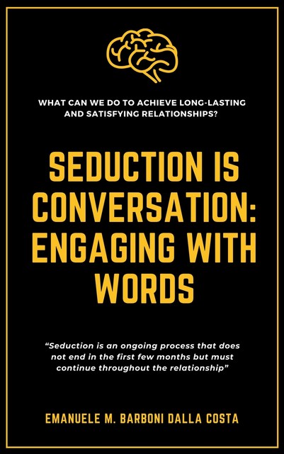 Seduction is Conversation: Engaging with Words, Emanuele M. Barboni Dalla Costa