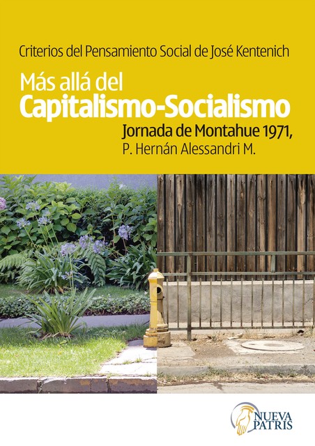 Criterios del pensamiento social de José Kentenich. Más allá del capitalismo-socialismo, P. Hernán Alessandri M.
