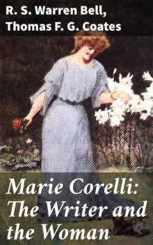 Marie Corelli: The Writer and the Woman, R.S. Warren Bell, Thomas F.G. Coates