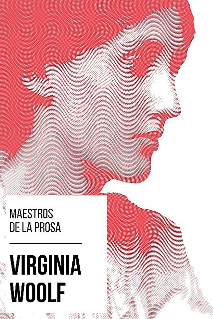 Maestros de la Prosa – Virginia Woolf, Virginia Woolf, August Nemo