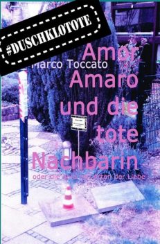 Amor Amaro und die tote Nachbarin, Marco Toccato