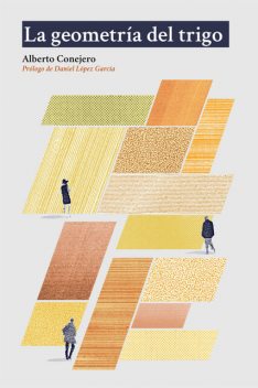 La geometría del trigo, Alberto Conejero
