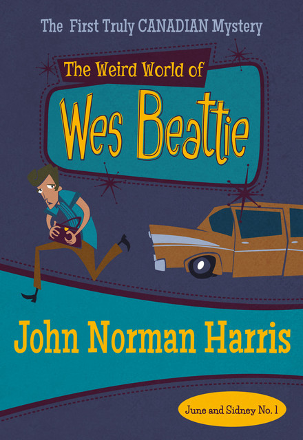 The Weird World of Wes Beattie, John Harris
